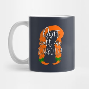 Don't call me carrots, Anne of Green Gables quote Mug